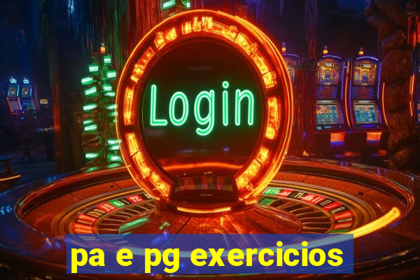 pa e pg exercicios